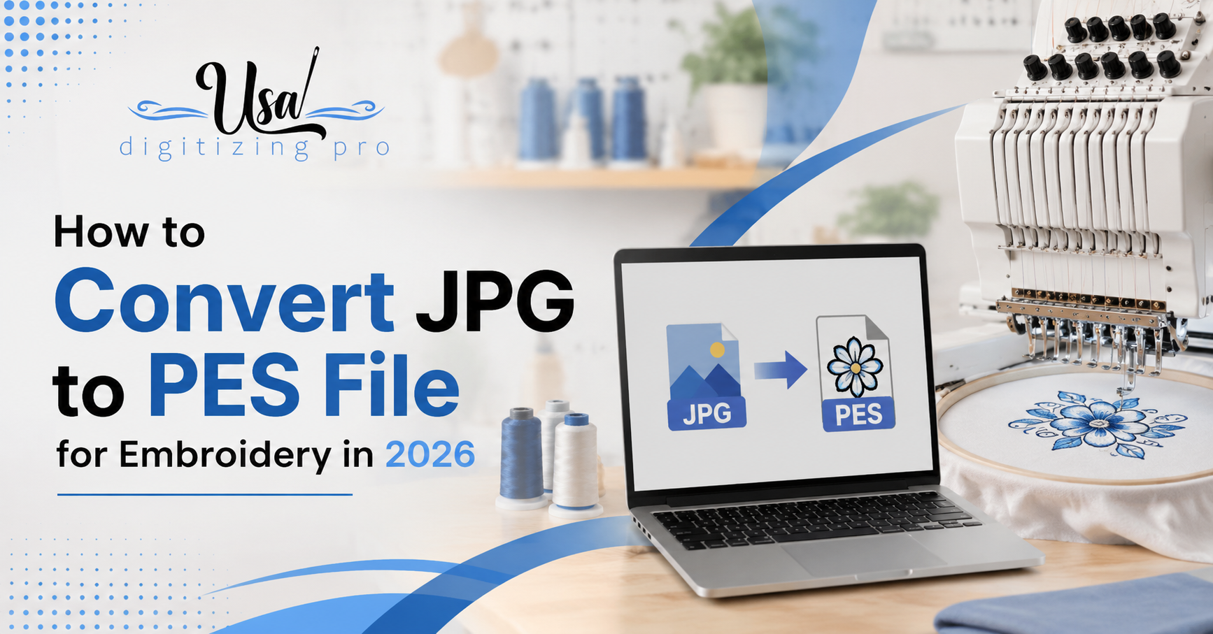 How to Convert JPG to PES File for Embroidery | 2026 Guide